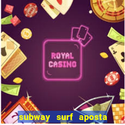 subway surf aposta 1 real